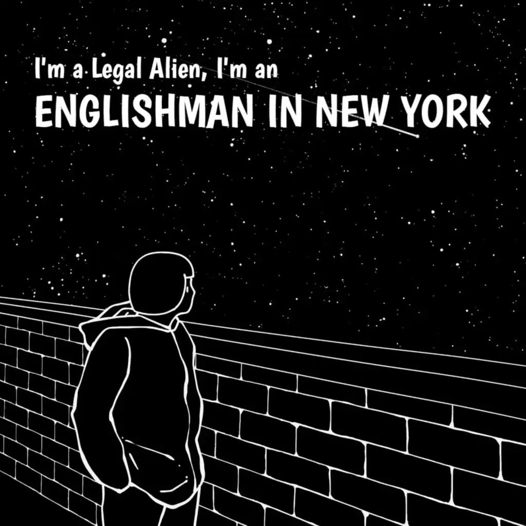 I'm a Legal Alien, I'm an Englishman in New York