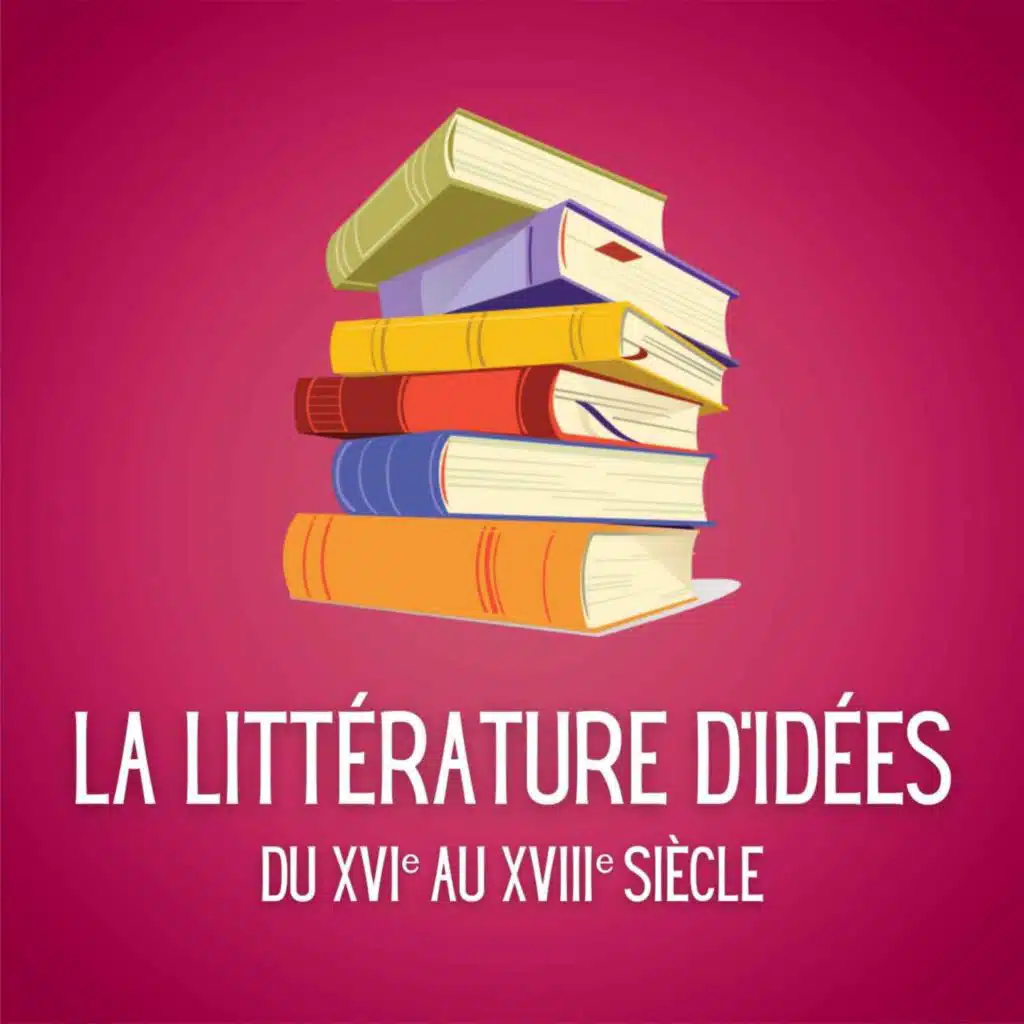 💡 La littérature d'idée, du XVIe au XVIIIe siècle