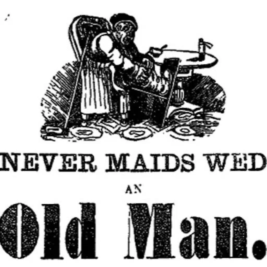 Maids When You're Young Never Wed An Old Man