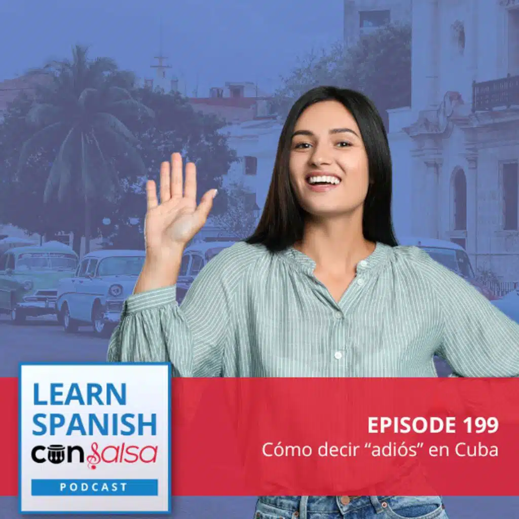 Cómo decir “adiós” en Cuba ♫ 199