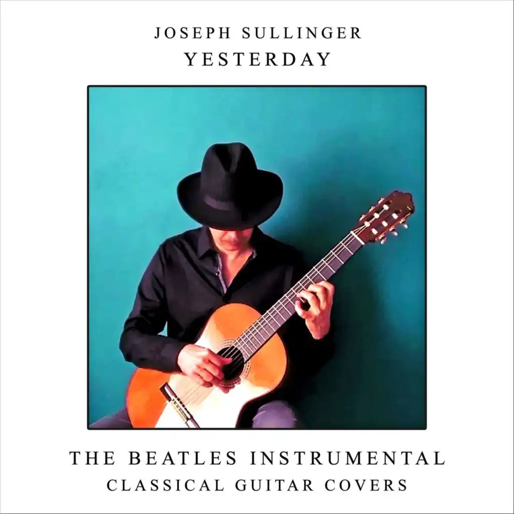 Yesterday: The Beatles Instrumental Classical Guitar Covers
