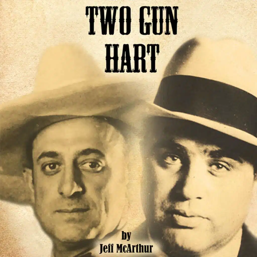 Two Gun Hart: Lawman, Cowboy, and Long-Lost Brother of Al Capone