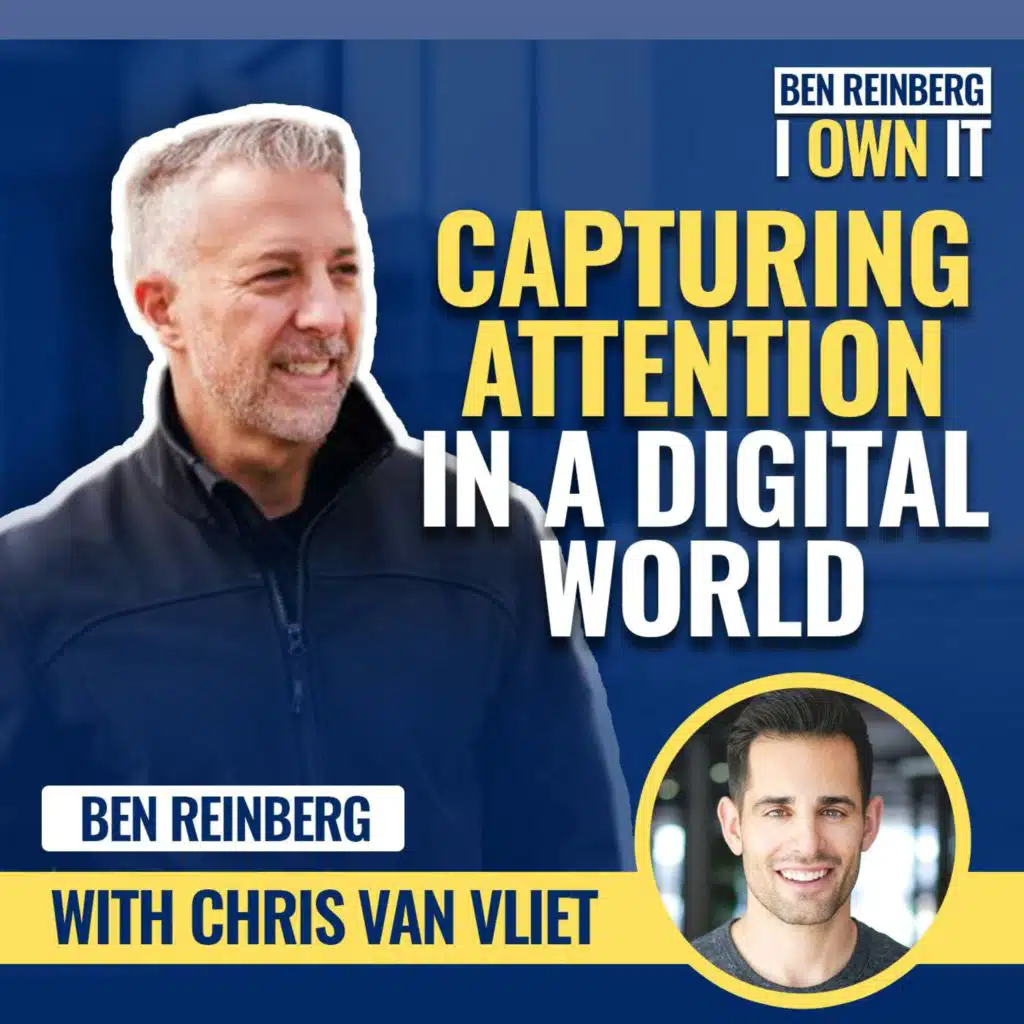 EP90: Chris Van Vliet on Capturing Attention in a Digital World