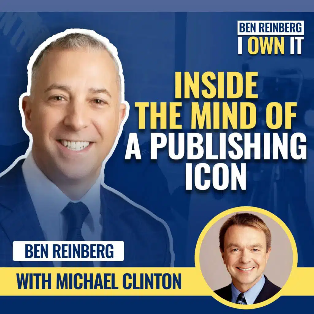 EP99: Inside the Mind of a Publishing Icon with Michael Clinton