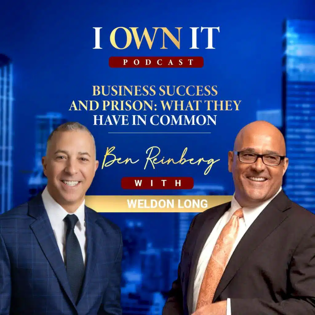 EP126: Business Success and Prison: What They Have In Common ft. Weldon Long - I Own It