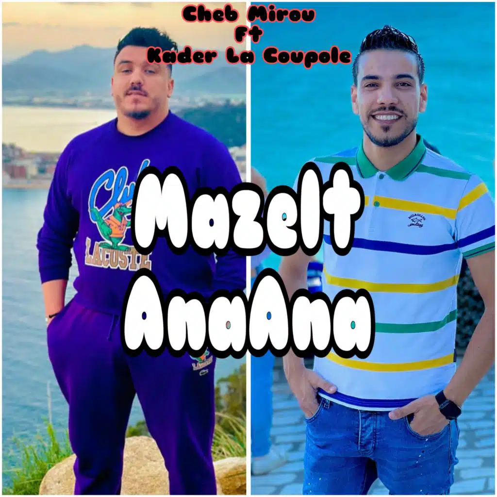 Mazelt Ana Ana (feat. Kader La Coupole)