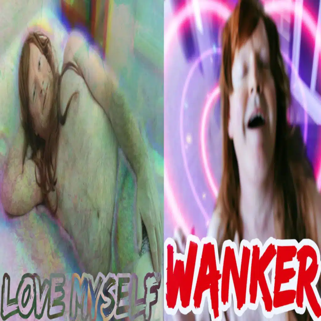 LOVE MYSELF / WANKER