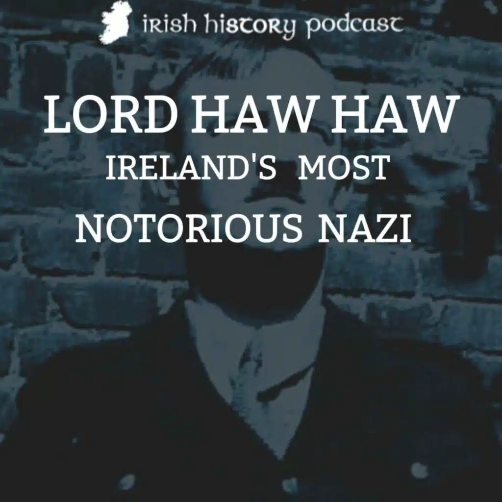 Lord Haw Haw - Ireland's Most Notorious Nazi 