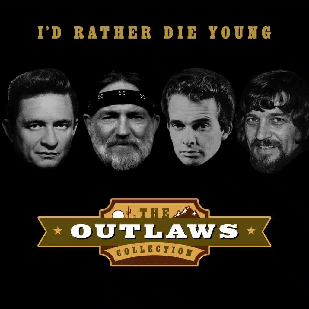 The Outlaws Collection - I'd Rather Die Young
