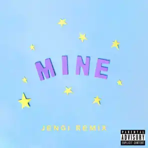 Mine (Bazzi vs. Jengi Remix)