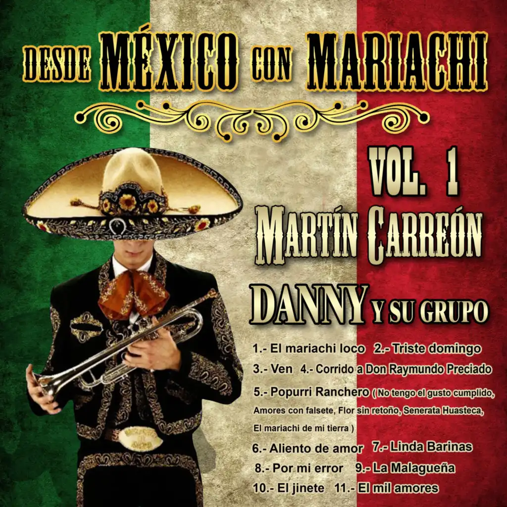 Popurri Ranchero/ No Tengo El Gusto Cumplido/Amores Con Falsete/Flor Sin Retoño/Serenata Huasteca/El Mariachi De Mi Tierra (feat. Danny Y Su Grupo)