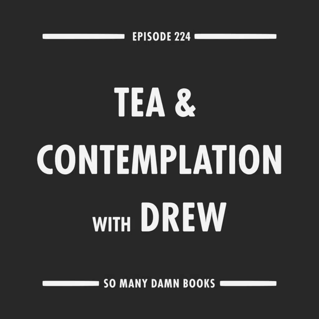 224: Tea & Contemplation with Drew Broussard