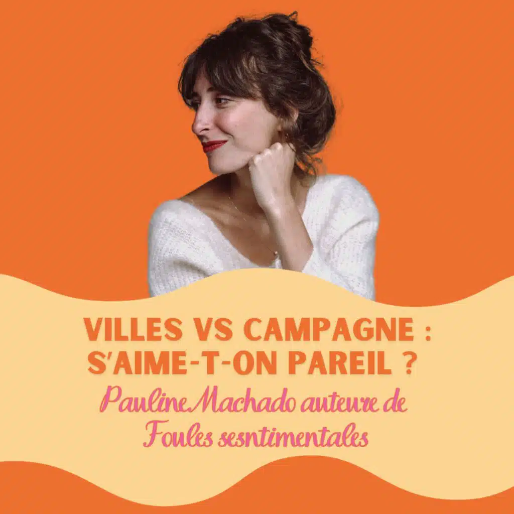 Villes VS Campagne : s'aime-t-on pareil ? avec Pauline Machado à Dieppe