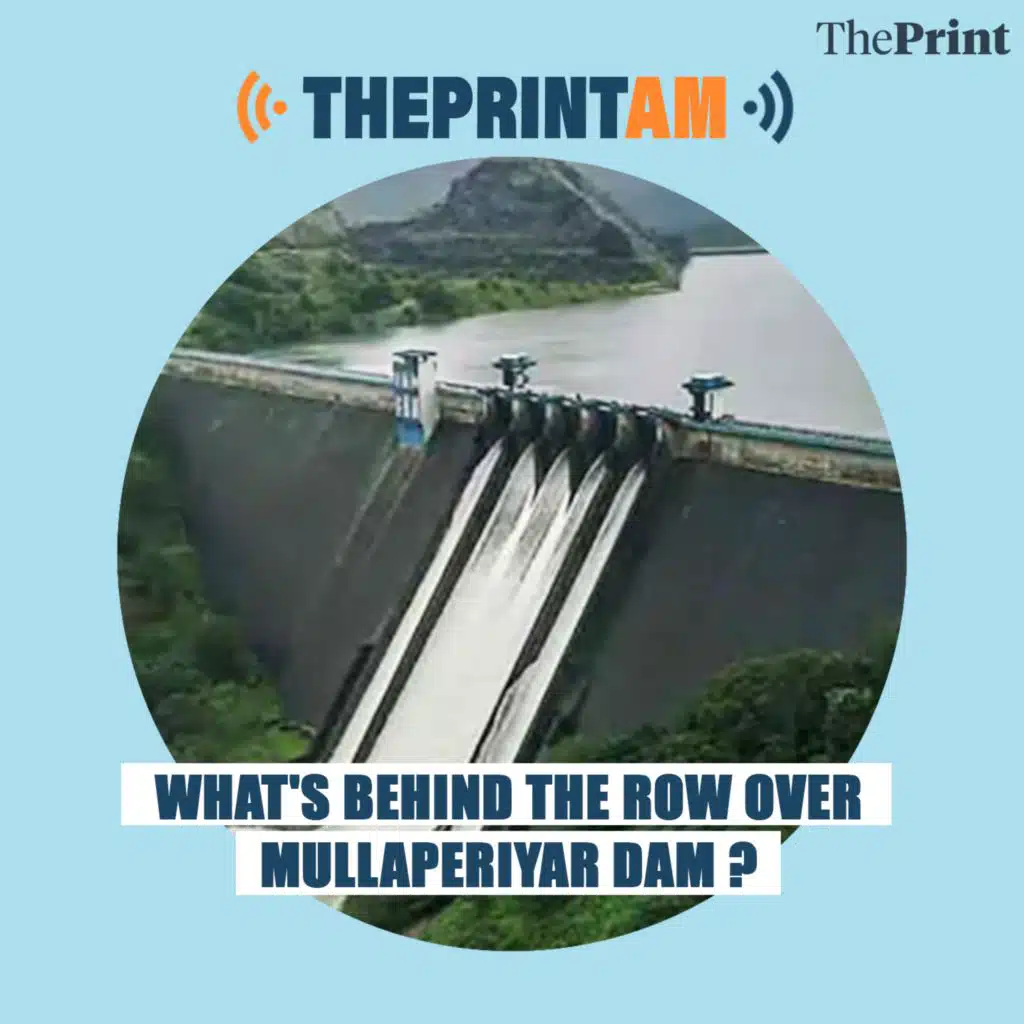 ThePrintAM: What's behind the row over Mullaperiya dam?