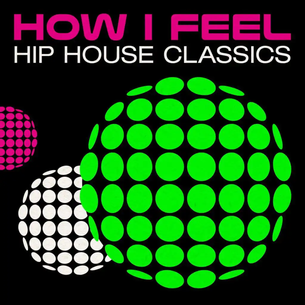 How I Feel: Hip House Classics