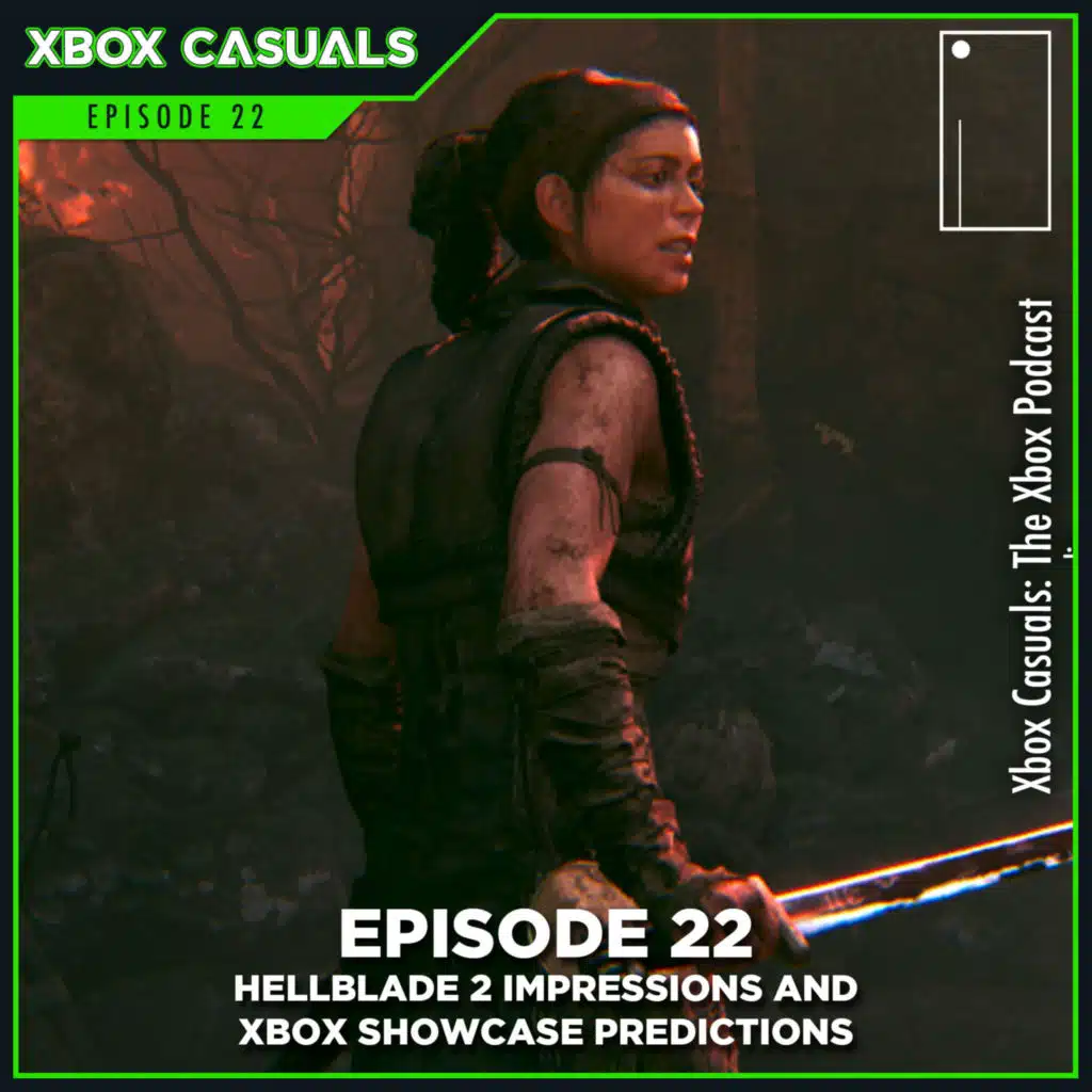 22. Hellblade II Impressions and Xbox Showcase Predictions