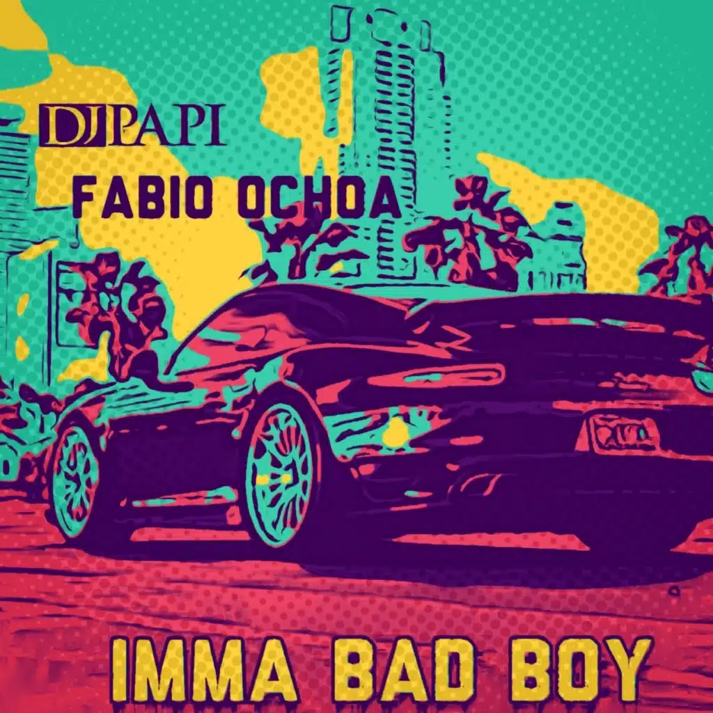 Imma Bad Boy (feat. Fabio Ochoa)