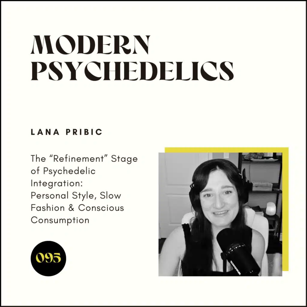 095 | The “Refinement” Stage of Psychedelic Integration: Personal Style, Slow Fashion & Conscious Consumption