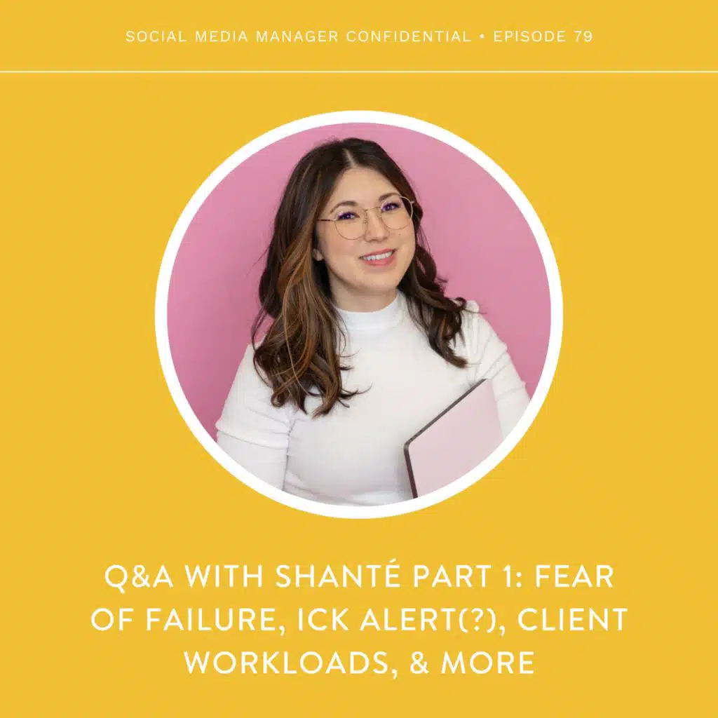 79. Q&A with Shanté Part 1: Fear of Failure, Ick Alert(?), Client Workloads, & More