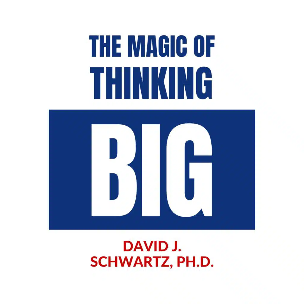 The Magic of Thinking Big by David J. Schwartz Book Summary, Review and Criticism | Free Audiobook