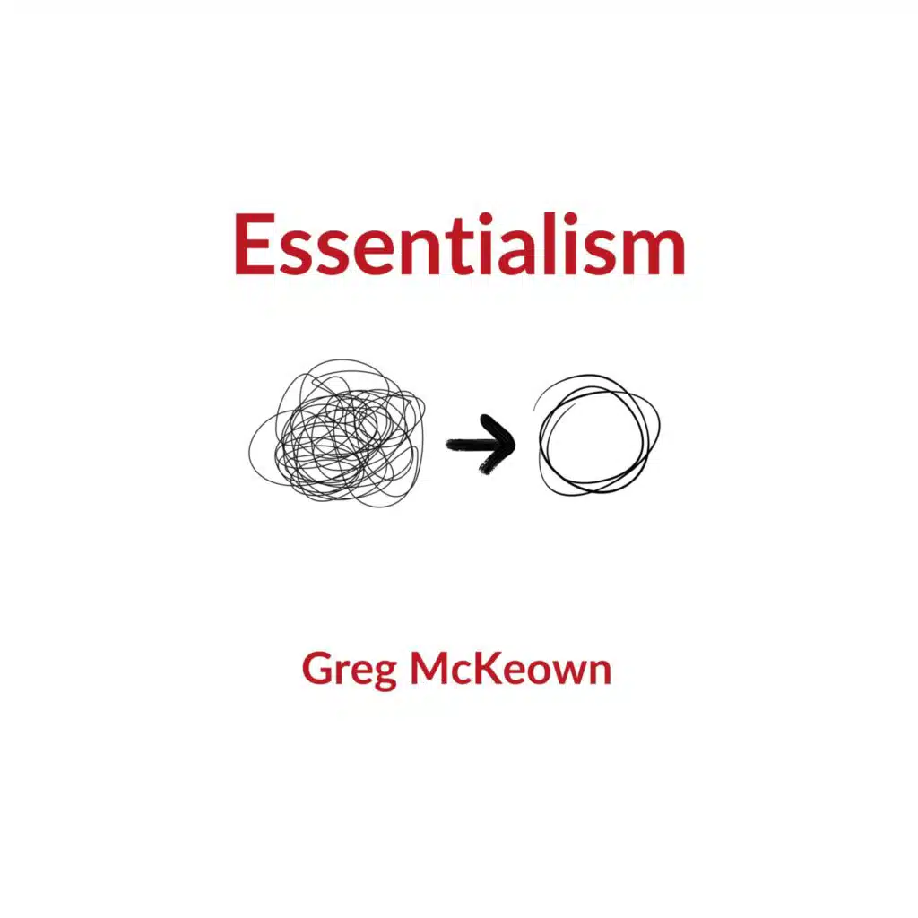 Essentialism by Greg McKeown |&nbsp;Book Summary and Review |&nbsp;Free Audiobook
