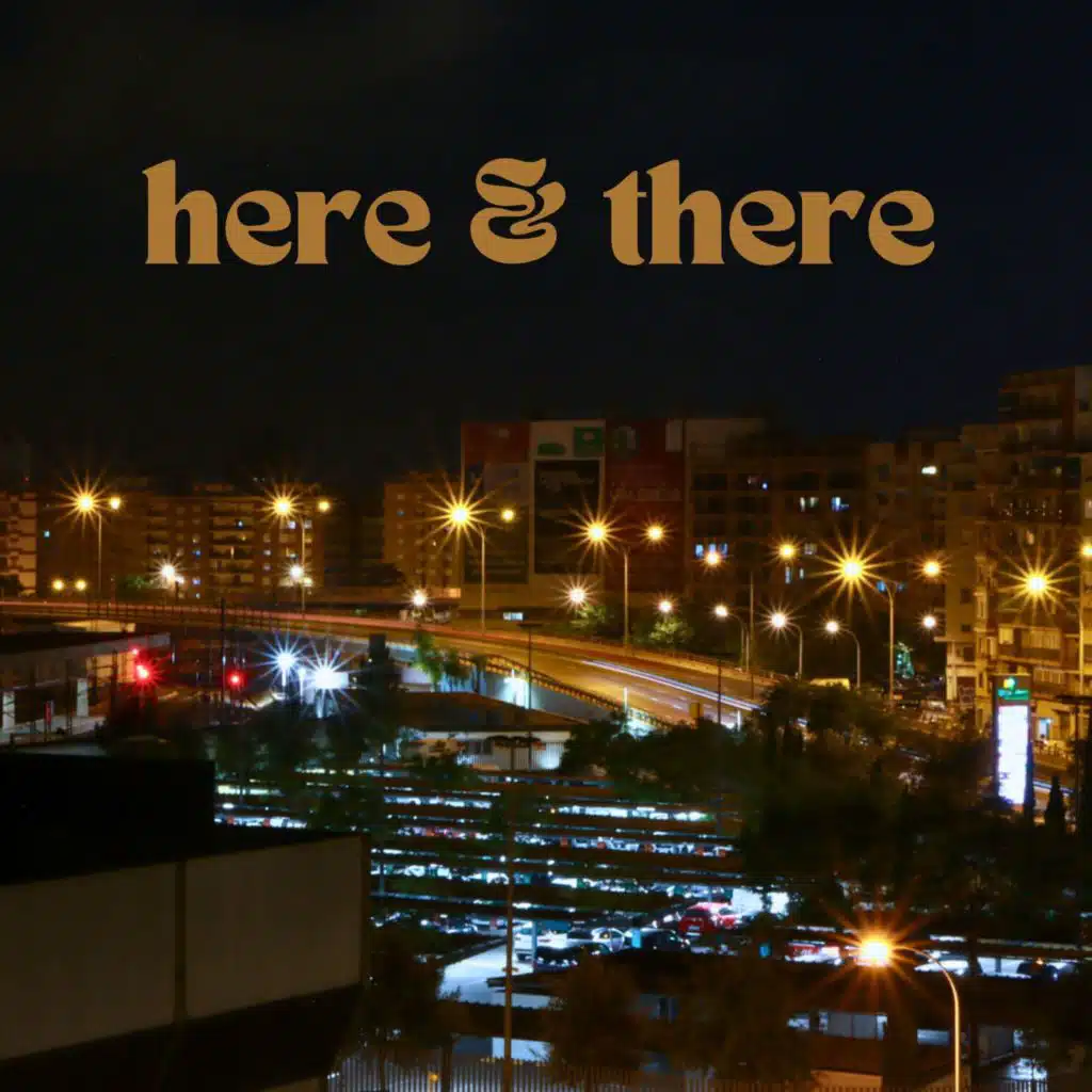Here & There