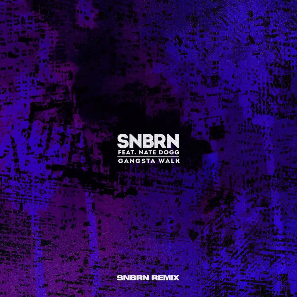 Gangsta Walk (SNBRN Remix) [feat. Nate Dogg]