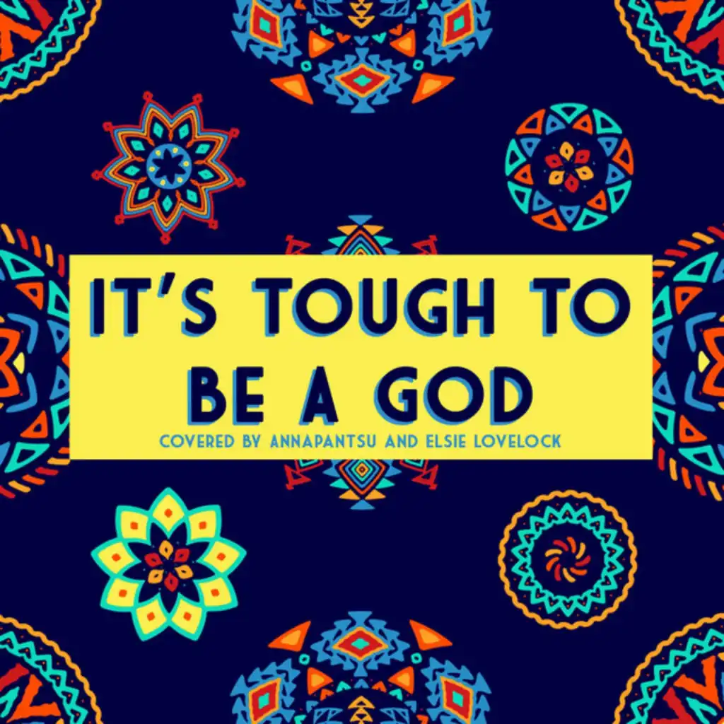 It's Tough to Be a God (feat. Elsie Lovelock)