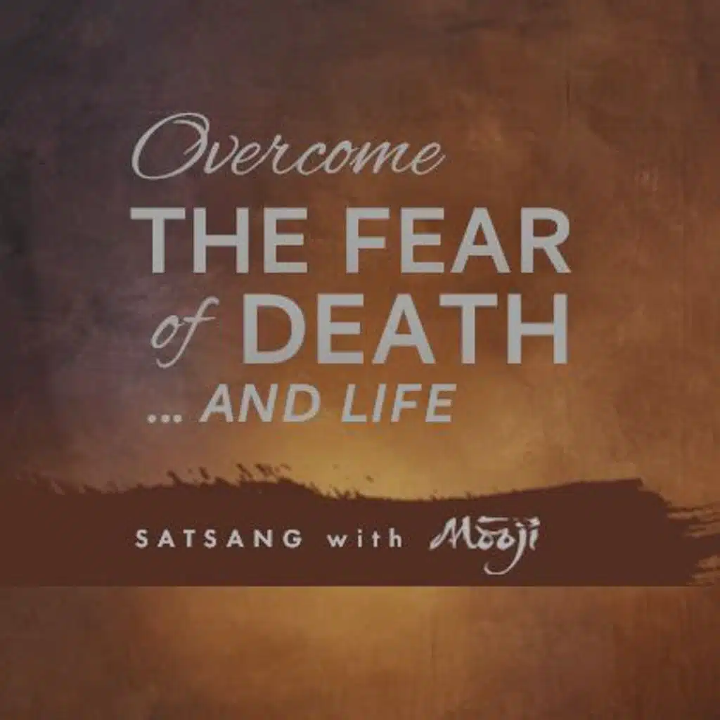 Overcome the Fear of Death…and Life!