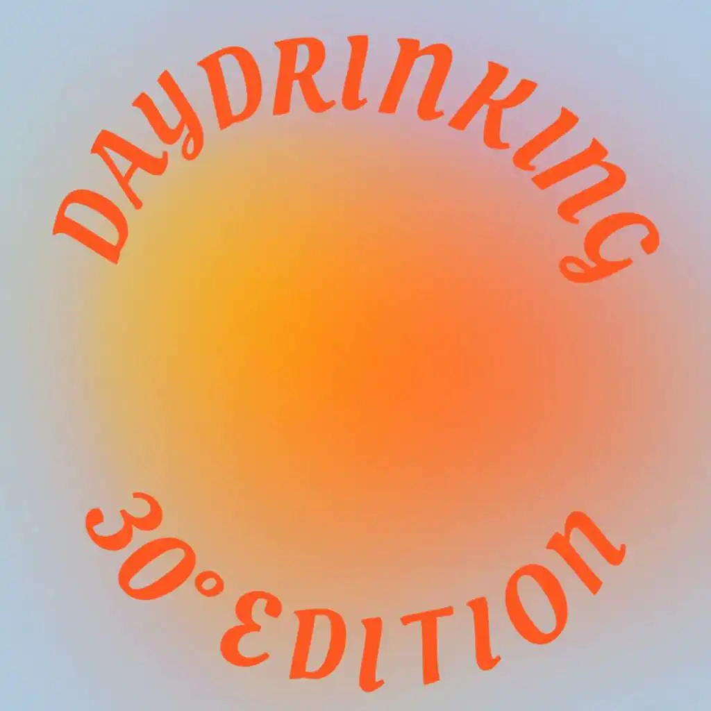 Daydrinking 30° Edition