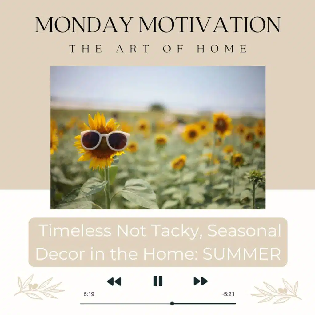 Monday Motivation #1, Timeless not Tacky, Seasonal Decorating for Summer
