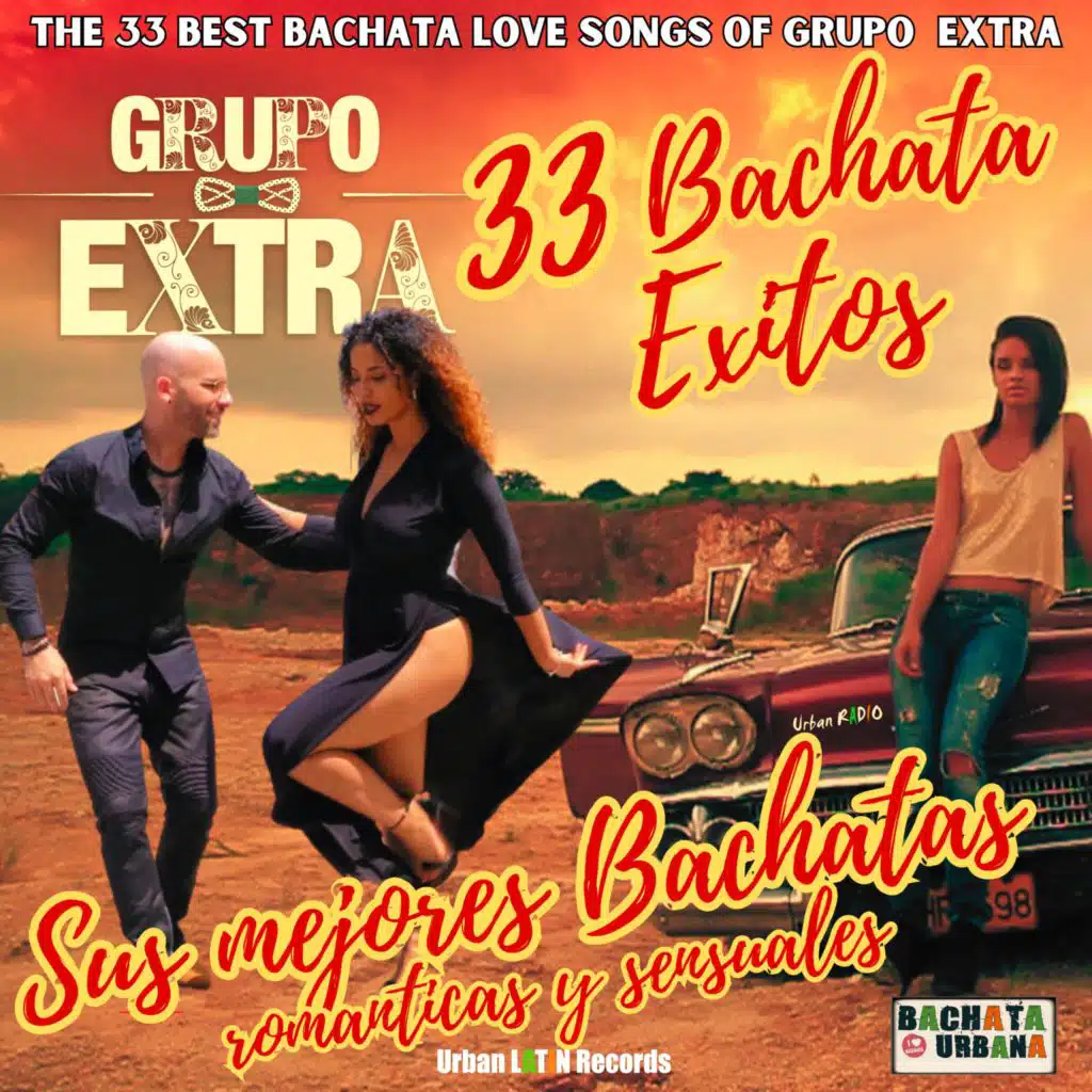 33 Bachata Exitos – Sus Mejores Bachatas Romanticas y Sensuales (The 33 Best Bachata Love Songs of Grupo Extra)