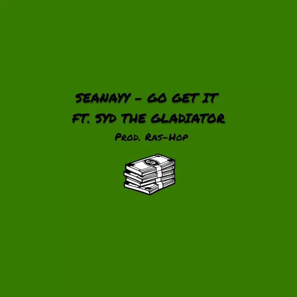Go Get It (feat. Syd Tha Gladiator)