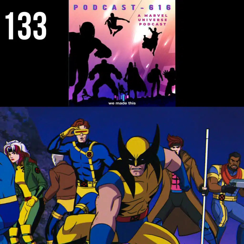 133. X-Ceptional X-Men '97 Coverage!