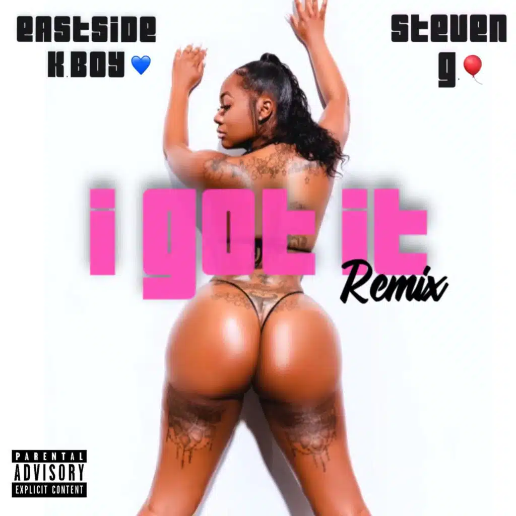 I Got It (Remix) [feat. Steven G]