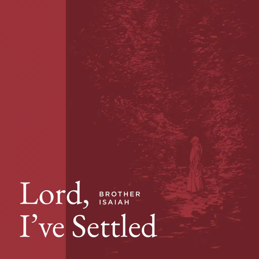 Lord, I've Settled (Brother Isaiah, J.J. Wright and Friends)