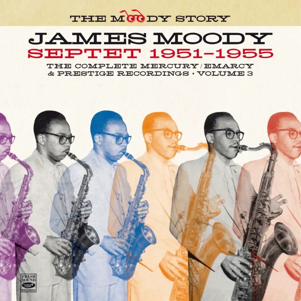 The Moody Story · James Moody Septet 1951-1955, Vol. 3 (Remastered)