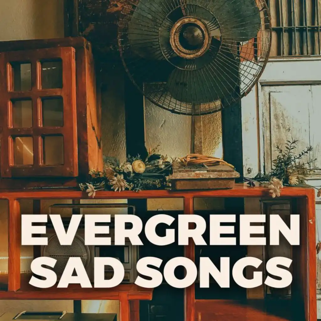 Evergreen Sad Songs