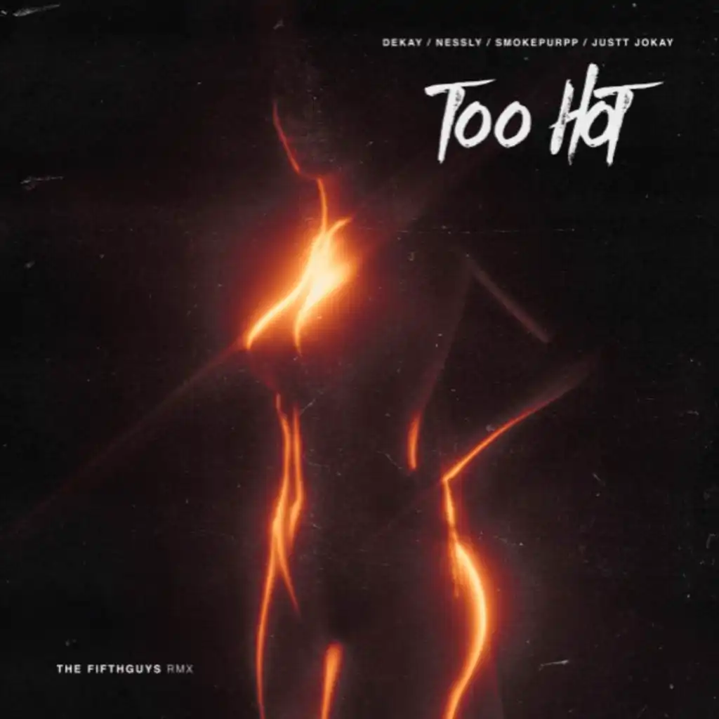 Too Hot (The FifthGuys Remix) [feat. DËKAY & Justtjokay]