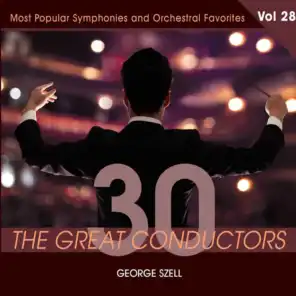 30 Great Conductors - George Szell, Vol. 28
