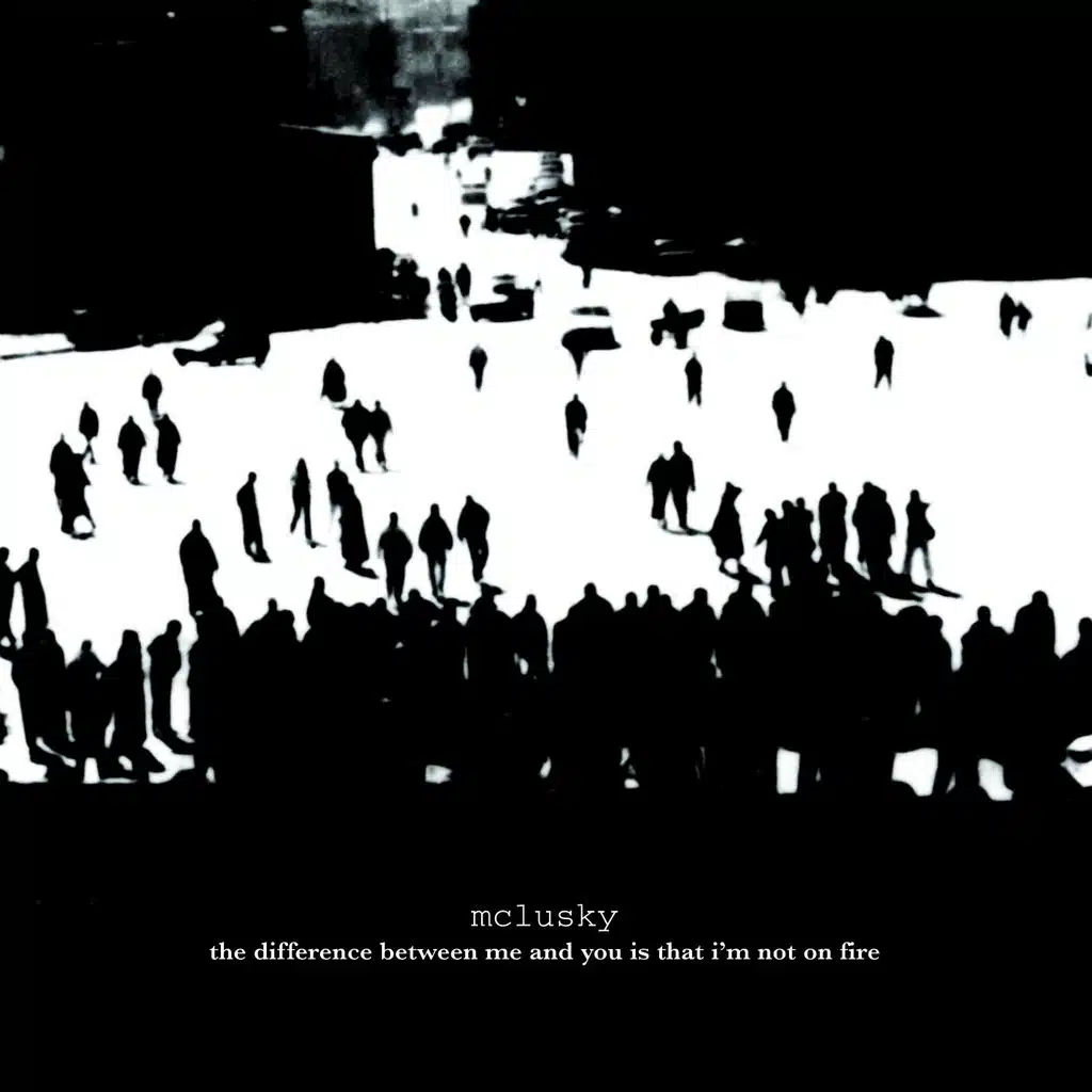 The Difference Between Me and You Is That I'm Not On Fire