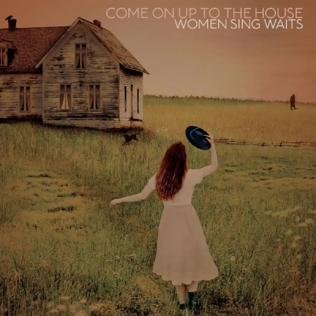 Come On Up To The House: Women Sing Waits