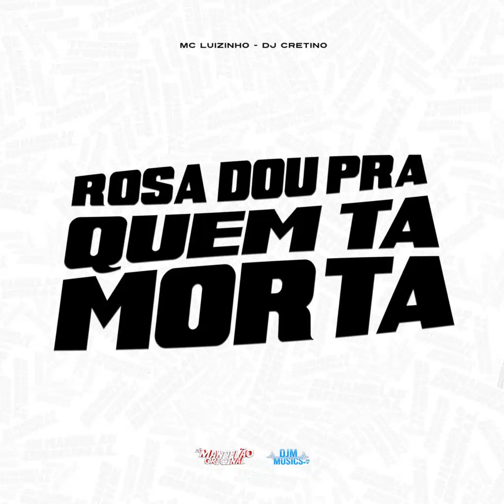 Rosa Dou pra Quem Ta Morta