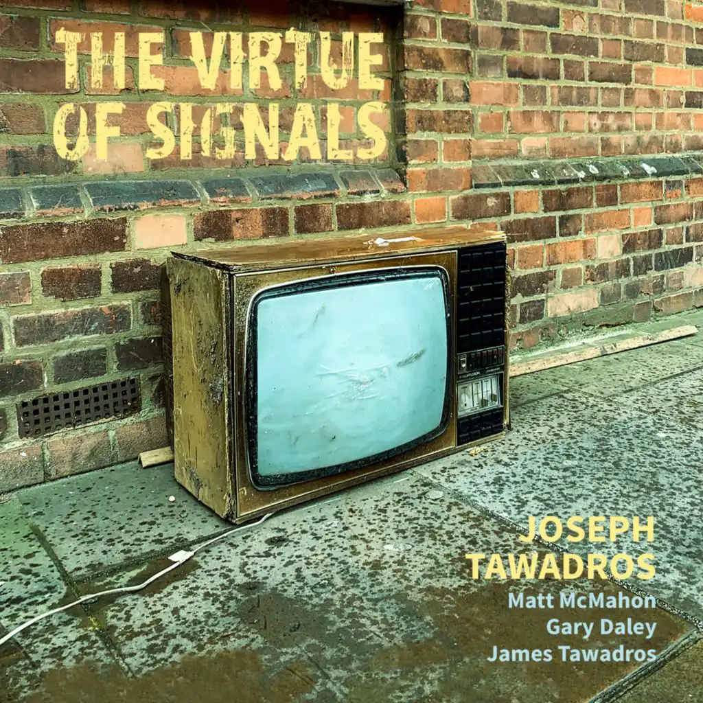 The Virtue of Signals (feat. Matt McMahon, Gary Daley & James Tawadros)