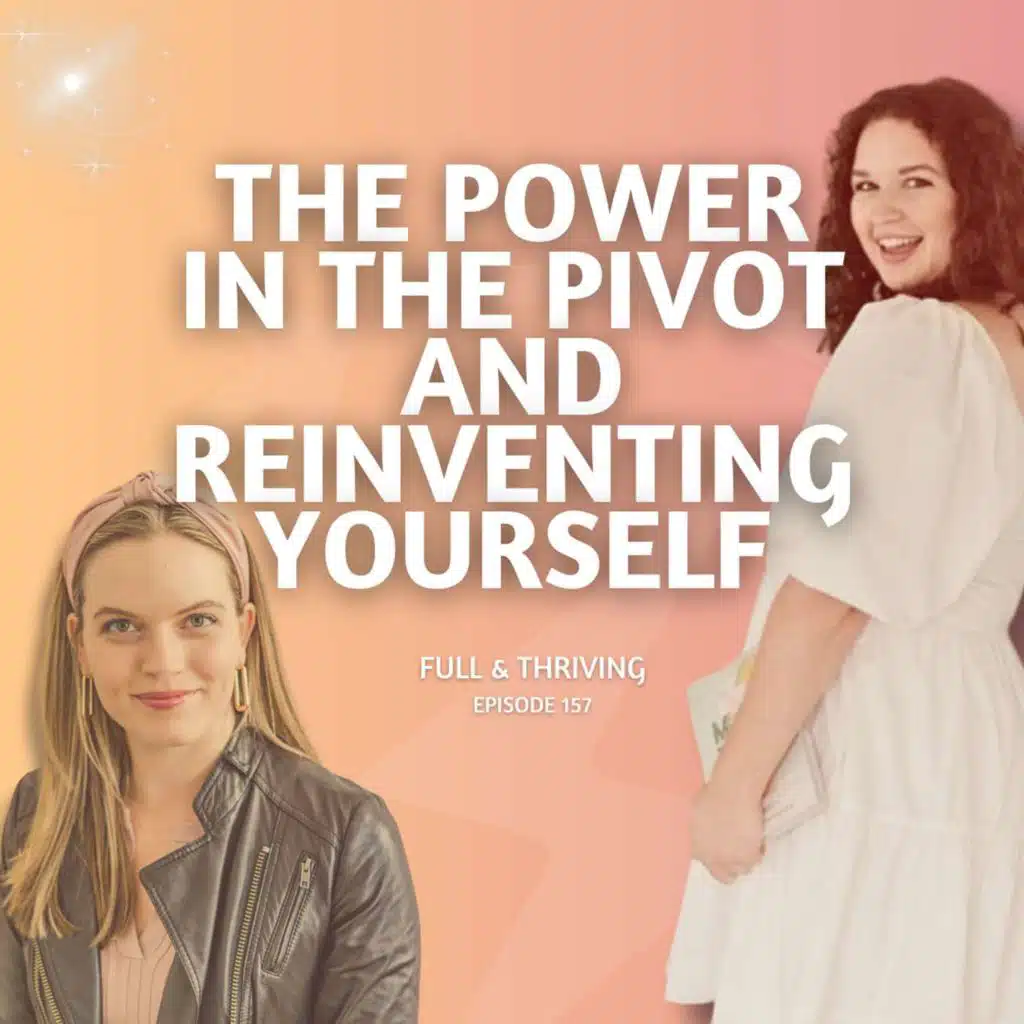 157. The Power in the Pivot and Reinventing Yourself w/ Morgan Sinclair