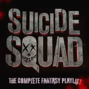 Suicide Squad - The Complete Fantasy Playlist
