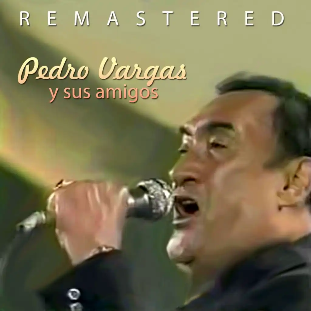 Pedro Vargas y sus amigos (Remastered)