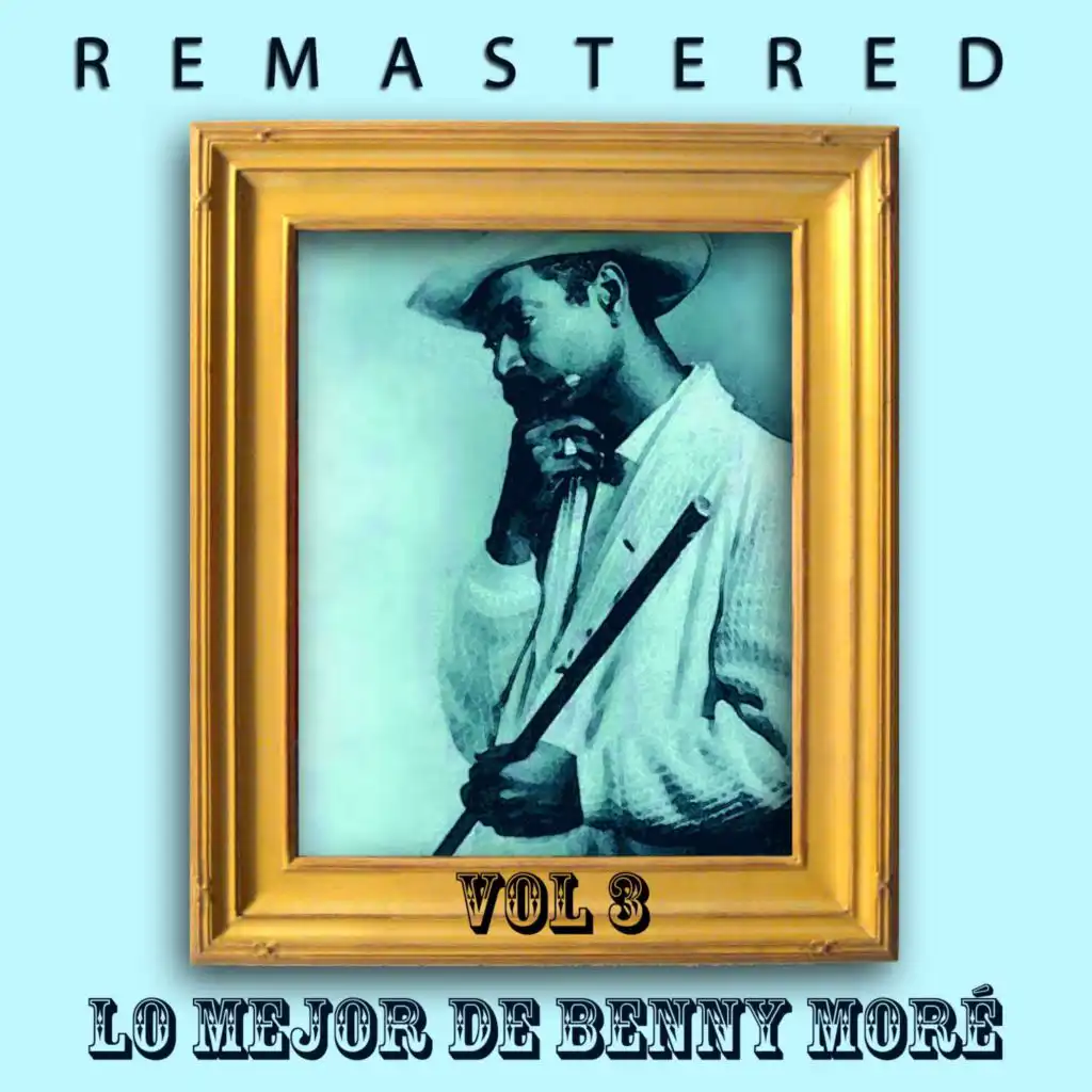Lo Mejor de Benny Moré Vol. 3 (Remastered)
