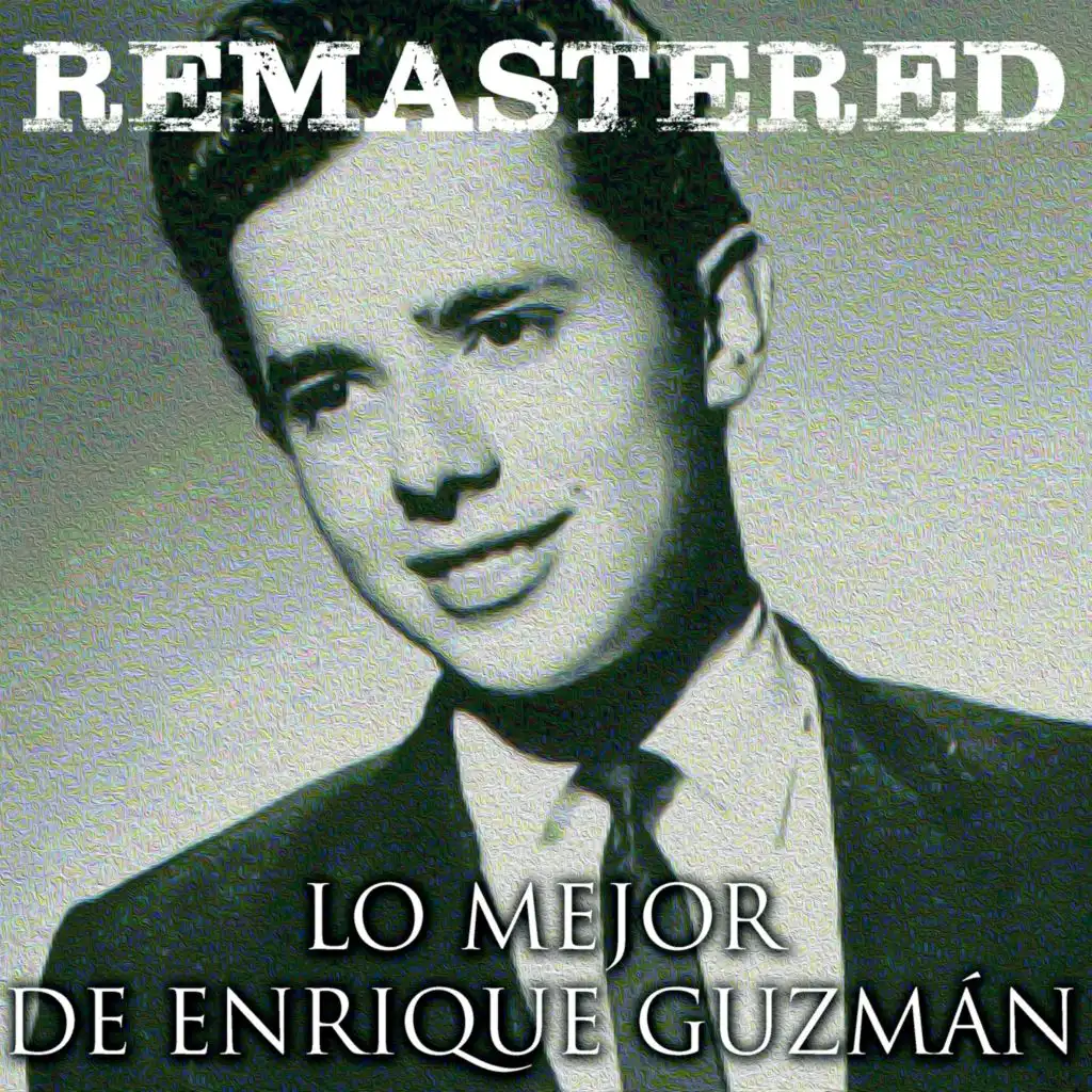 Lo mejor de Enrique Guzmán (Remastered)