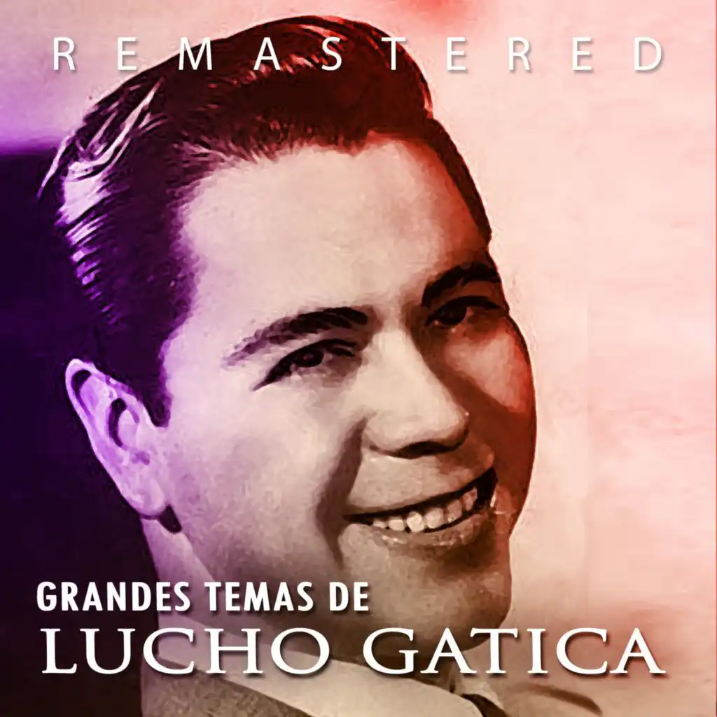 Grandes temas de Lucho Gatica (Remastered)